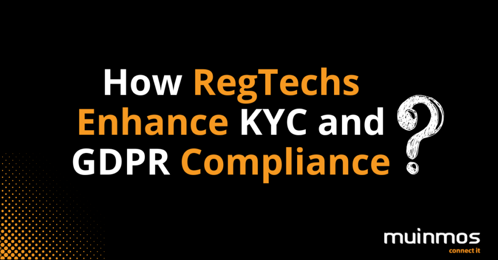 RegTech Enhance KYC and GDPR Compliance