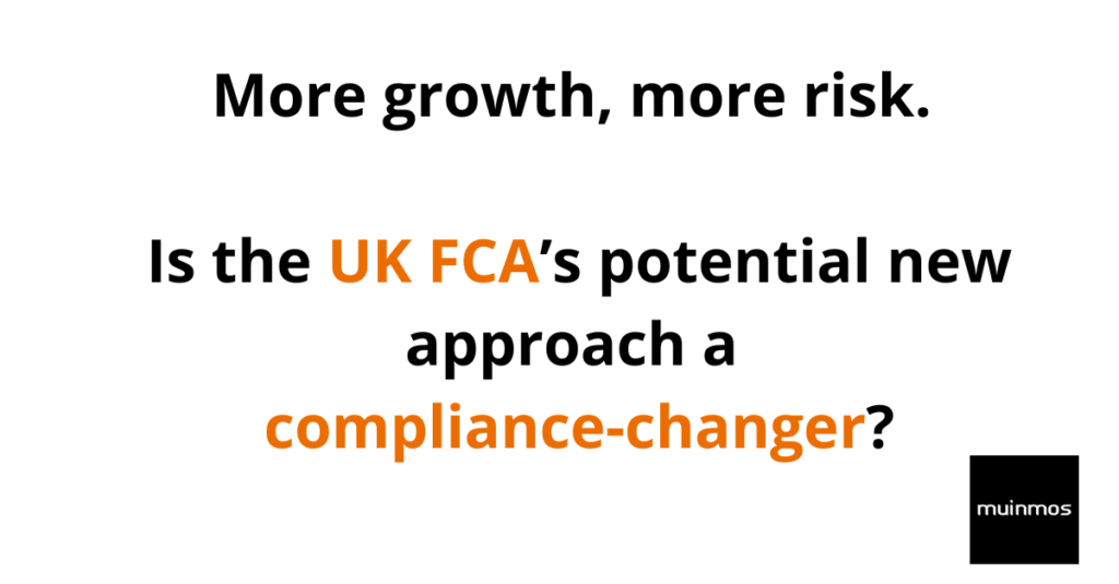 The UK FCA’s “Risk Appetite” Has Just Changed – Willing to Take More Risk for Possible Growth