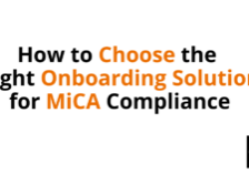 How to Choose the Right Onboarding Solution for MiCA Compliance